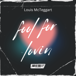 Louis Mc Teggart-IRL - Fool for Lovin'