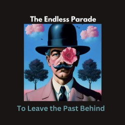 The Endless Parade- Irl - To leave the past behind